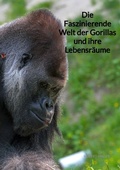 Cover: Die Faszinierende Welt der Gorillas und ihre Lebensr&auml;ume - Jaltas Books