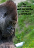 Cover: Die Faszinierende Welt der Gorillas und ihre Lebensr&auml;ume - Jaltas Books