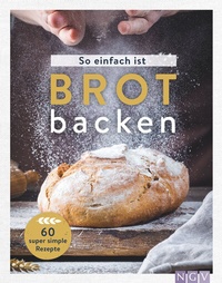 Abbildung von: So einfach ist Brot backen - Naumann & Göbel