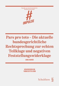 Abbildung von: Pars pro toto - Die aktuelle bundesgerichtliche Rechtsprechung zur echten Teilklage und negativen Feststellungswiderklage - Schulthess Juristische Medien