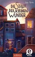 Cover: Die Stadt der kleinen Wunder - arsEdition