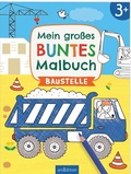 Cover: Mein gro&szlig;es buntes Malbuch - Baustelle - arsEdition