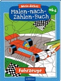 Cover: Mein dickes Malen-nach-Zahlen-Buch - Fahrzeuge - arsEdition