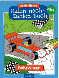 Abbildung von: Mein dickes Malen-nach-Zahlen-Buch - Fahrzeuge - arsEdition