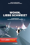 Cover: Wohin, liebe Schweiz? - NZZ Libro ein Imprint der Schwabe Verlagsgruppe AG