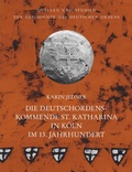 Bild: Die Deutschordenskommende St. Katharina in Köln im 13. Jahrhundert - VDG Weimar - Verlag und Datenbank für Geisteswissenschaften