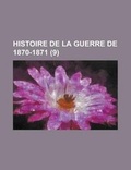 Cover: Histoire de La Guerre de 1870-1871 (9) - Rarebooksclub.com