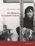 Cover: Die Malerin Elisabeth Endres - Europa Verlage