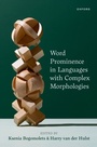 Cover: Word Prominence in Languages with Complex Morphologies - OUP eBook