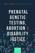 Cover: Prenatal Genetic Testing, Abortion, and Disability Justice - OUP eBook