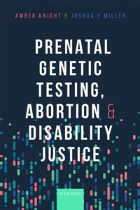 Abbildung von: Prenatal Genetic Testing, Abortion, and Disability Justice - OUP eBook