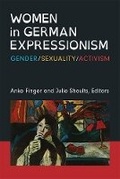 Cover: Women in German Expressionism - The University of Michigan Press