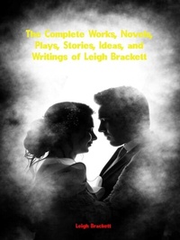 Abbildung von: The Complete Works, Novels, Plays, Stories, Ideas, and Writings of Leigh Brackett - New Wisdom Books