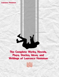 Abbildung von: The Complete Works of Laurence Housman - New Wisdom Books