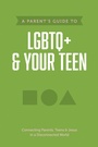 Cover: A Parent's Guide to LGBTQ+ and Your Teen - Tyndale House Publishers