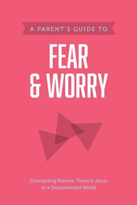 Enlarge image Cover: A Parent's Guide to Fear and Worry - Tyndale House Publishers