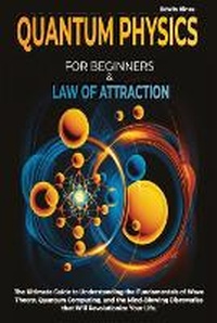 Abbildung von: Quantum Physics for Beginners & Law of Attraction - Anma Lab Limited