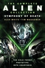 Cover: The Complete Alien Collection: Symphony of Death (The Cold Forge, Prototype, Into Charybdis) - Titan Books Ltd
