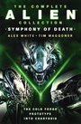 Cover: The Complete Alien Collection: Symphony of Death (The Cold Forge, Prototype, Into Charybdis) - Titan Books