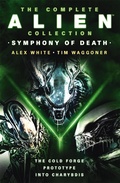 Cover: The Complete Alien Collection: Symphony of Death (The Cold Forge, Prototype, Into Charybdis) - Titan Books