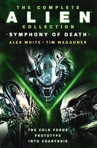 Enlarge image Cover: The Complete Alien Collection: Symphony of Death (The Cold Forge, Prototype, Into Charybdis) - Titan Books