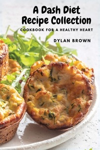 Enlarge image Cover: A Dash Diet Recipe Collection - Eclectic Editions Limited