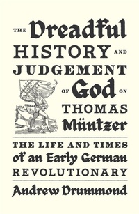 Abbildung von: The Dreadful History and Judgement of God on Thomas Muentzer - Verso Books