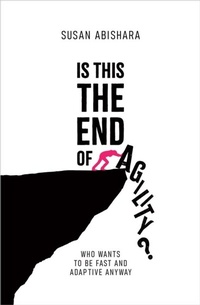 Abbildung von: Is This The End of Agility? - Susan Abishara