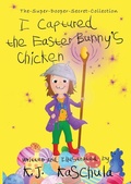 Cover: I Captured the Easter Bunny's Chicken - Brave Healer Productions
