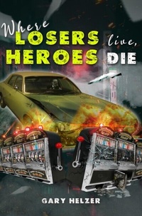 Abbildung von: Where Losers Live, Heroes Die - Distributed By Ingram Spark