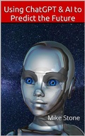 Cover: Using ChatGPT & AI to Predict the Future: How to Discern the Truth, Forecast the Future & Always Be Right - Black Line Press
