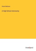 Cover: A High-School Astronomy - Anatiposi Verlag