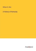 Cover: A History of Kentucky - Anatiposi Verlag