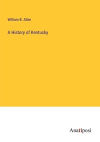 Enlarge image Cover: A History of Kentucky - Anatiposi Verlag