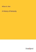 Cover: A History of Kentucky - Anatiposi Verlag