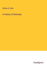 Enlarge image Cover: A History of Kentucky - Anatiposi Verlag