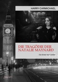Cover: DIE TRAG&Ouml;DIE DER NATALIE MAYNARD - BookRix