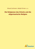 Cover: Die Religionen des Orients und die altgermanische Religion - Literaricon Verlag