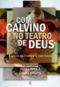 Cover: Com Calvino no teatro de Deus - Editora Cultura Crist&atilde;
