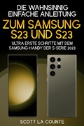 Cover: Die Wahnsinnig Einfache Anleitung Zum Samsung S23 Und S23 Ultra: Erste Schritte Mit Dem Samsung-handy Der S-serie 2023 - SD Editions