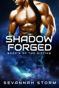 Cover: Shadow Forged (The Gifting Series, #6) - Sevannah Storm