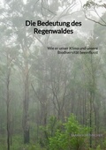 Cover: Die Bedeutung des Regenwaldes - Jaltas Books