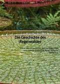 Cover: Die Geschichte des Regenwaldes - Jaltas Books