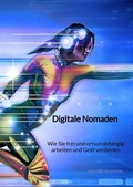 Cover: Digitale Nomaden - Wie Sie frei und ortsunabh&auml;ngig arbeiten und Geld verdienen - Jaltas Books
