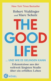 Abbildung von: The Good Life ... und wie es gelingen kann - Kösel