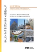 Cover: Bauen mit Beton im Kreislauf - Recycling, Re-Use und Ressourcenschonung : 19. Symposium Baustoffe und Bauwerkserhaltung, Karlsruher Institut f&uuml;r Technologie (KIT), 9. M&auml;rz 2023 - KIT Scientific Publishing