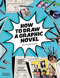 Abbildung von: How to Draw a Graphic Novel - Thames & Hudson Ltd