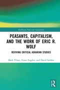 Cover: Peasants, Capitalism, and the Work of Eric R. Wolf - Routledge