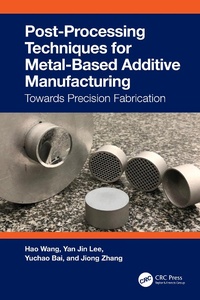Enlarge image Cover: Post-Processing Techniques for Metal-Based Additive Manufacturing - CRC Press