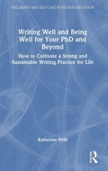 Cover: Writing Well and Being Well for Your PhD and Beyond - Routledge